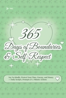 365 Days of Boundaries & Self-Respect: Say No Kindly, Protect Your Time, Energy, and Money — Daily Scripts, Prompts & 5-Minute Actions B0FR1NVT4R Book Cover