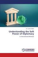 Understanding the Soft Power of Diplomacy 6206148971 Book Cover
