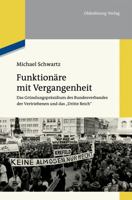 Funktionare Mit Vergangenheit: Das Grundungsprasidium Des Bundesverbandes Der Vertriebenen Und Das "Dritte Reich" 3110484757 Book Cover
