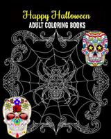 Happy Halloween Adult Coloring Books: An Outstanding Illustrated Nightmares Coloring Book, 100 Pages 172700647X Book Cover