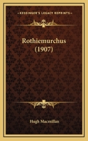 Rothiemurchus (Classic Reprint) 1104460408 Book Cover