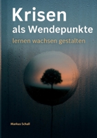 Krisen als Wendepunkte: lernen - wachsen - gestalten (German Edition) 3819249486 Book Cover
