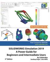 SOLIDWORKS Simulation 2019: A Power Guide for Beginners and Intermediate Users 1078110204 Book Cover