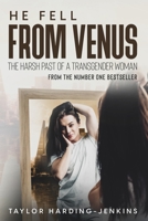 He Fell From Venus: The Harsh Past of a Transgender Woman B096TN7RYH Book Cover