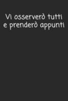 Vi osserverò tutti e prenderò appunti: Regalo d'addio divertente I Taccuino a righe collega di lavoro con 120 pagine (Italian Edition) 1692275313 Book Cover