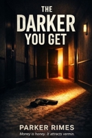 The Darker You Get: Money is honey. It attracts vermin. (Paranormal Crime) 0645096415 Book Cover