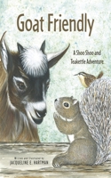 Goat Friendly: A Shoo Shoo and Teakettle Adventure (The Adventures of Shoo Shoo and Teakettle) B0FQ1KS1MM Book Cover