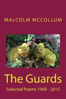 The Guards: Selected Poems 1960 - 2015 0984413944 Book Cover