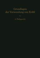 Chemisch-Physikalische Grundlagen Der Verwendung Von Erdol Und Seinen Produkten 3709178975 Book Cover