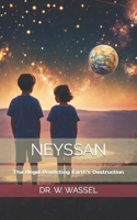 Neyssan: The Angel Predicting Earth's Destruction B0CQG2KDT5 Book Cover
