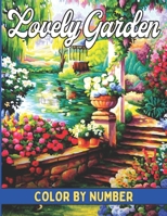 Lovely Garden Color by Number: Adult Coloring Books Flowers, Animals and Garden Designs B09SFYV3LQ Book Cover
