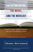 The Fiction Editor, the Novel, and the Novelist: A Book for Writers, Teachers, Publishers, and Anyone Else Devoted to Fiction 0312022093 Book Cover