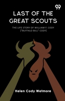 Last Of The Great Scouts The Life Story Of William F. Cody ["Buffalo Bill" Cody] 9374833522 Book Cover