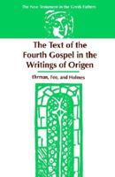 The Text of the Fourth Gospel in the Writings of Origen 1555407897 Book Cover