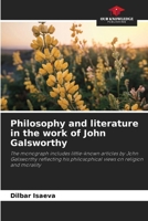 Philosophy and literature in the work of John Galsworthy 6209770746 Book Cover