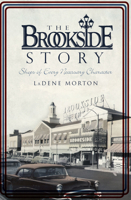 The Brookside Story: Shops of Every Necessary Character 1596293004 Book Cover