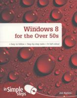 Windows 8 for the Over 50s in Simple Steps 0273784161 Book Cover