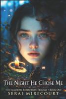 The Night He Chose Me: The Immortal Reflection Trilogy Book:1 B0G4GRSJ1Z Book Cover