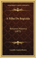 A Filha do Regicida 1494491427 Book Cover