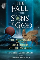 The Fall of the Sons of God: The Anunnaki and the Lost Books of the Kolbrin 1591435773 Book Cover