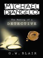 Michael D'Angelo: The Making of a Detective 1466997362 Book Cover