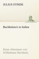 Buchholzens In Italien: Reise-Abenteuer Von Wilhelmine Buchholz (1885) 3842415524 Book Cover