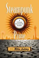 Steampunk Prime: A Vintage Steampunk Reader 1933065184 Book Cover