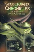 Star Charger Chronicles: The Adventures of Captain Alyssa Monroe 0595147534 Book Cover