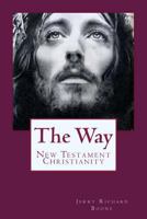 The Way: New Testament Christianity 1479321168 Book Cover