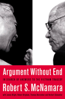 Argument Without End: In Search Of Answers To The Vietnam Tragedy 1891620878 Book Cover