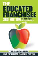 The Educated Franchisee: Find the Right Franchise for You, 3rd Edition 1935098535 Book Cover