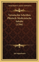 Vermischte Schriften Phisisch-Medicinische Inhalts (1784) 1167241401 Book Cover
