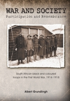 War and Society: Participation and Remembrance: South African black and coloured troops in the First World War, 1914-1918 1920689540 Book Cover