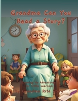 Grandma Can You Read a Story (Growing Up Adventures for Little Learners) B0CN9LYVXB Book Cover