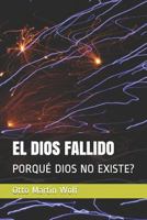 EL DIOS FALLIDO: PORQUÉ DIOS NO EXISTE? 1718174691 Book Cover