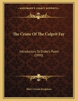 The Crime Of The Culprit Fay: Introductory To Drake's Poem 1015148387 Book Cover