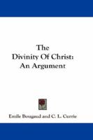 The Divinity of Christ: An Argument 0548230757 Book Cover