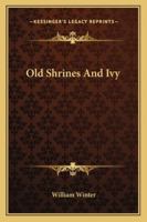 Old shrines and ivy 052608622X Book Cover