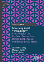 Governing Social Virtual Reality: Preparing for the Content, Conduct and Design Challenges of Immersive Social Media 3031618335 Book Cover