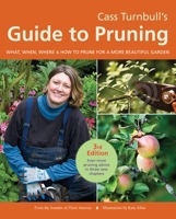 Cass Turnbull's Guide to Pruning: What, When, and Where and How to Prune for a More Beautiful Garden 1570613168 Book Cover