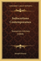 Indiscr�tions Contemporaines: Souvenirs Intimes (Classic Reprint) 1161210326 Book Cover
