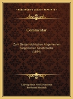 Commentar: Zum Oesterreichischen Allgemeinen Burgerlichen Gesetzbuche (1894) 1161037012 Book Cover