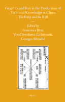 Graphics and Text in the Production of Technical Knowledge in China: The Warp and the Weft 9004160639 Book Cover