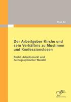 Der Arbeitgeber Kirche Und Sein Verh Ltnis Zu Muslimen Und Konfessionslosen 3836691973 Book Cover