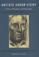 Artists Under Vichy: A Case of Prejudice and Persecution 0691040885 Book Cover