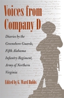 Voices from Company D: Diaries by the Greensboro Guards, Fifth Alabama Infantry Regiment, Army of Northern Virginia 0820325147 Book Cover