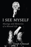 I See Myself: Musings and Memories of a Blessed Life 1956454837 Book Cover