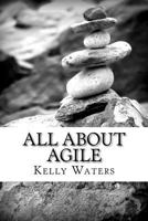 All about Agile: Agile Management Made Easy! 1469915510 Book Cover