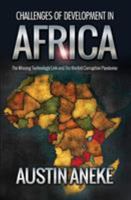 Challenges of Development in Africa: The Missing Technology Link, the Morbid Corruption Pandemic 1910256749 Book Cover