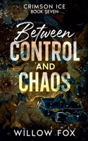 Between Control and Chaos (Crimson Ice) B0GZ6HLHMC Book Cover